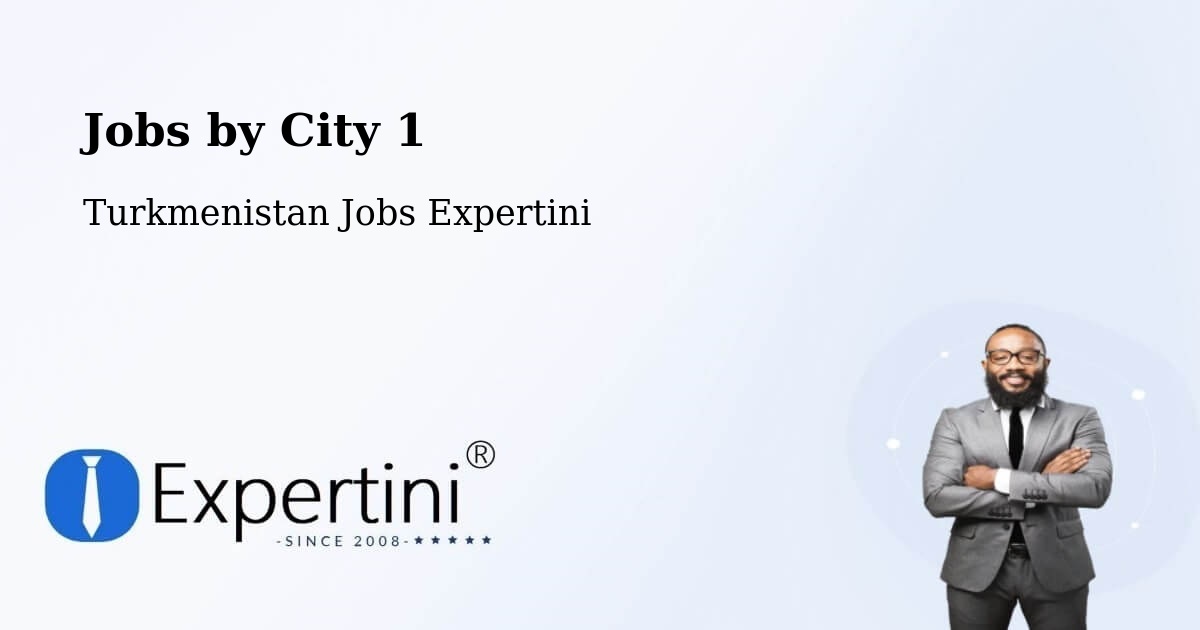 City Jobs in Turkmenistan - Expertini
