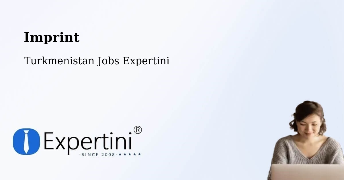 Imprint – Annau - Turkmenistan Jobs Expertini