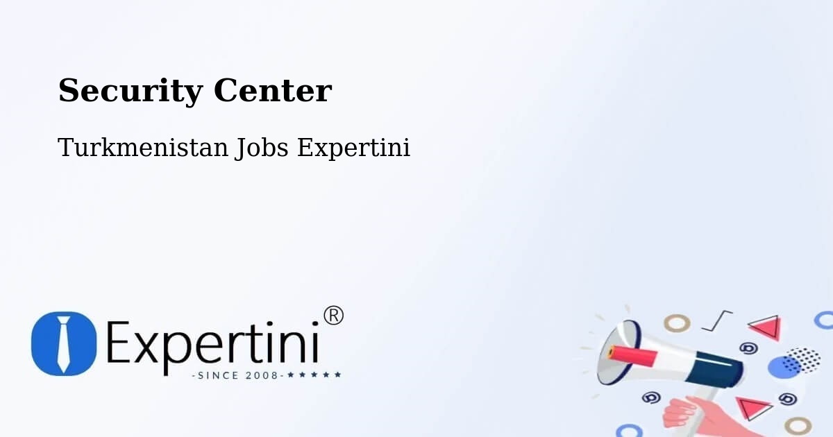 Security & Compliance – Annau - Turkmenistan Jobs Expertini